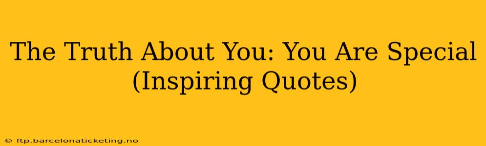The Truth About You: You Are Special (Inspiring Quotes)
