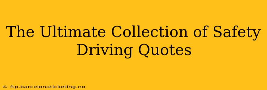 The Ultimate Collection of Safety Driving Quotes