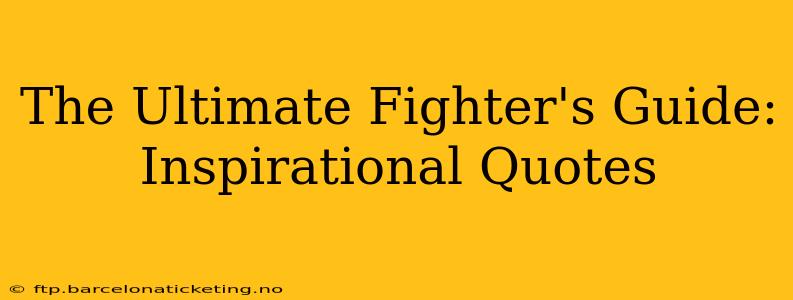 The Ultimate Fighter's Guide: Inspirational Quotes