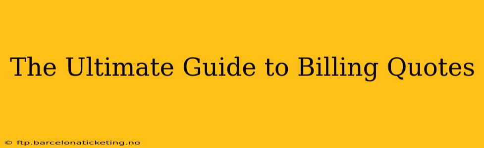 The Ultimate Guide to Billing Quotes