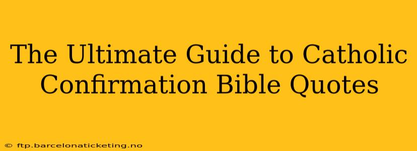 The Ultimate Guide to Catholic Confirmation Bible Quotes
