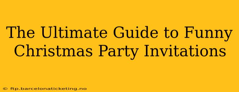 The Ultimate Guide to Funny Christmas Party Invitations
