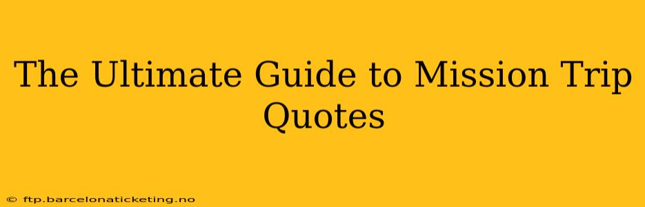 The Ultimate Guide to Mission Trip Quotes