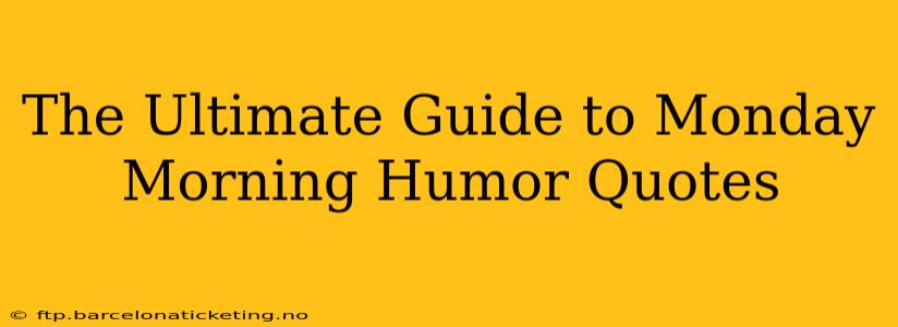 The Ultimate Guide to Monday Morning Humor Quotes