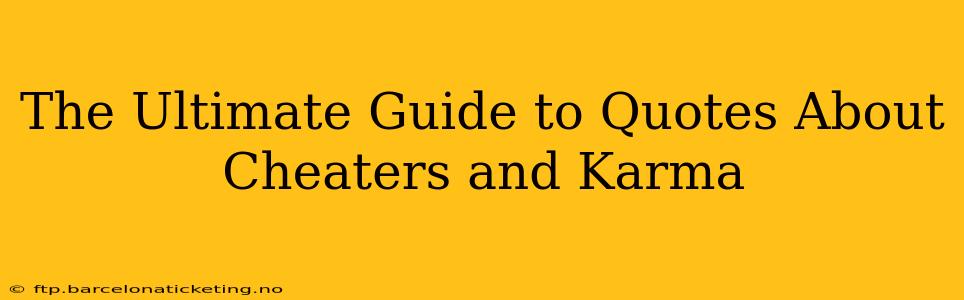 The Ultimate Guide to Quotes About Cheaters and Karma