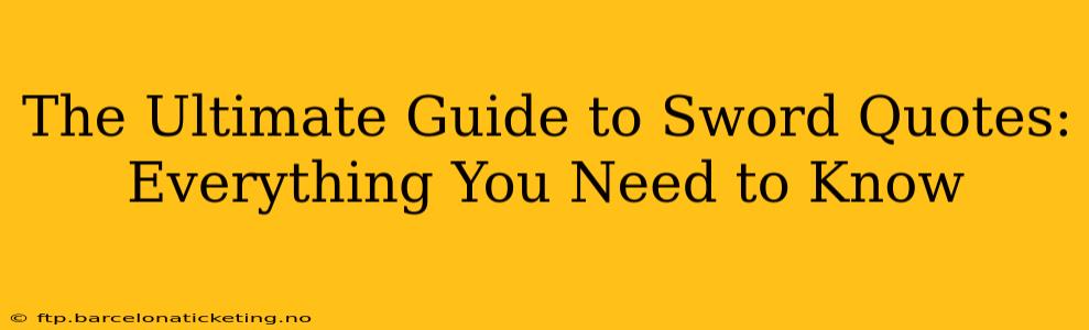 The Ultimate Guide to Sword Quotes: Everything You Need to Know