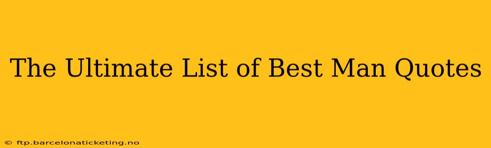 The Ultimate List of Best Man Quotes