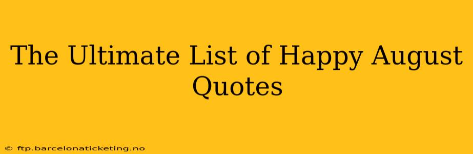 The Ultimate List of Happy August Quotes