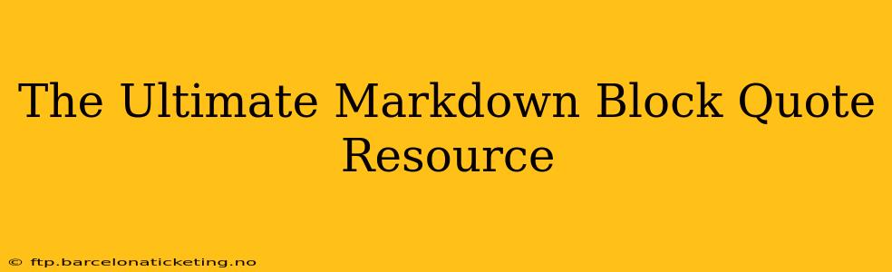 The Ultimate Markdown Block Quote Resource