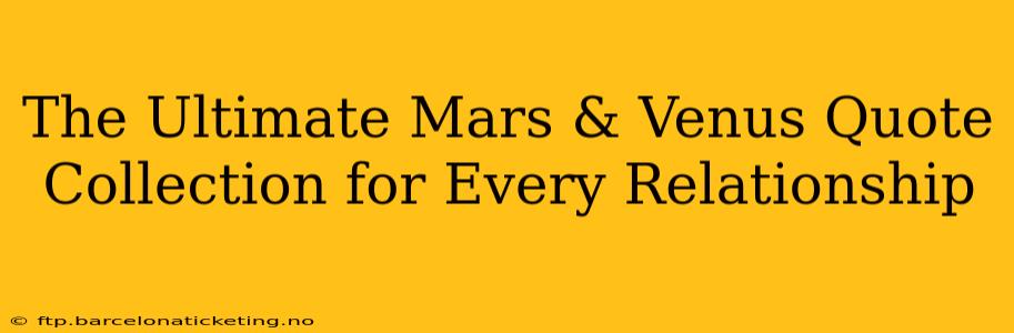 The Ultimate Mars & Venus Quote Collection for Every Relationship