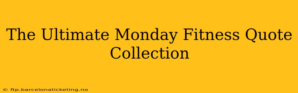 The Ultimate Monday Fitness Quote Collection