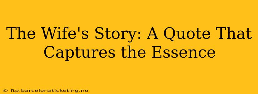 The Wife's Story: A Quote That Captures the Essence