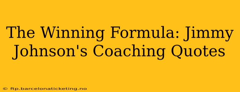 The Winning Formula: Jimmy Johnson's Coaching Quotes