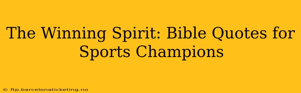 The Winning Spirit: Bible Quotes for Sports Champions