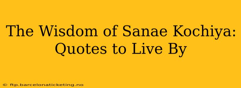 The Wisdom of Sanae Kochiya: Quotes to Live By