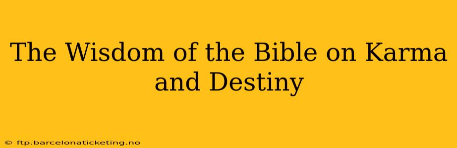 The Wisdom of the Bible on Karma and Destiny
