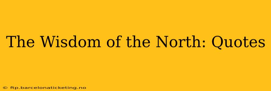The Wisdom of the North: Quotes