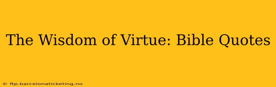 The Wisdom of Virtue: Bible Quotes