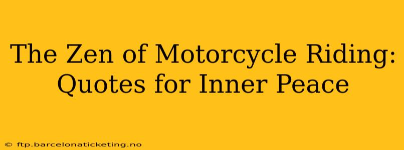 The Zen of Motorcycle Riding: Quotes for Inner Peace