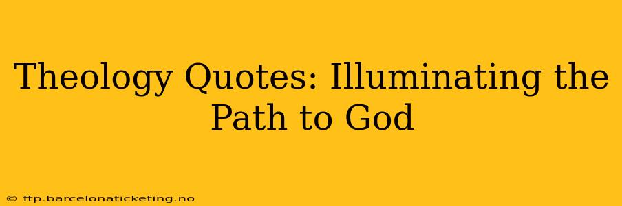 Theology Quotes: Illuminating the Path to God