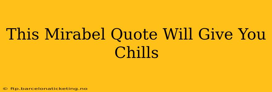 This Mirabel Quote Will Give You Chills