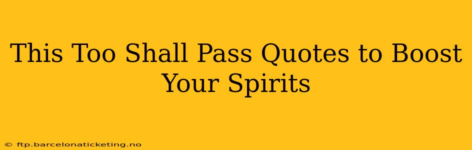 This Too Shall Pass Quotes to Boost Your Spirits