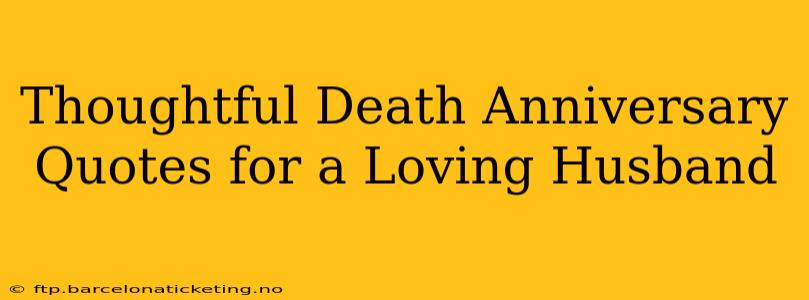 Thoughtful Death Anniversary Quotes for a Loving Husband