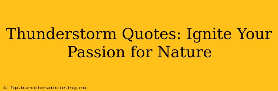 Thunderstorm Quotes: Ignite Your Passion for Nature