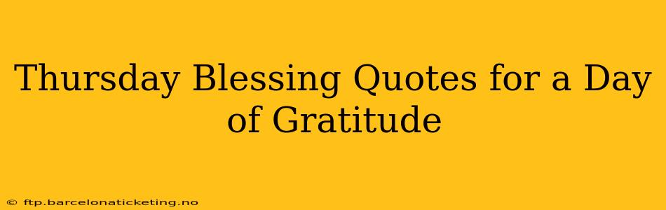 Thursday Blessing Quotes for a Day of Gratitude