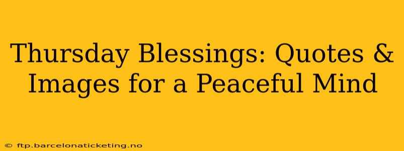 Thursday Blessings: Quotes & Images for a Peaceful Mind