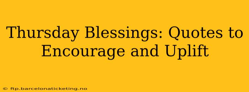 Thursday Blessings: Quotes to Encourage and Uplift