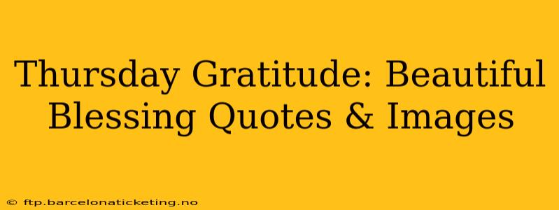 Thursday Gratitude: Beautiful Blessing Quotes & Images