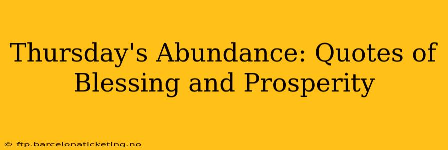 Thursday's Abundance: Quotes of Blessing and Prosperity