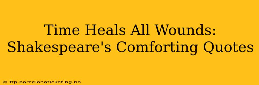 Time Heals All Wounds: Shakespeare's Comforting Quotes