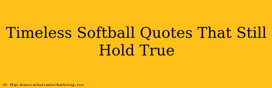 Timeless Softball Quotes That Still Hold True