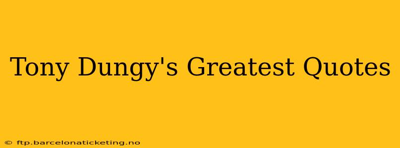 Tony Dungy's Greatest Quotes