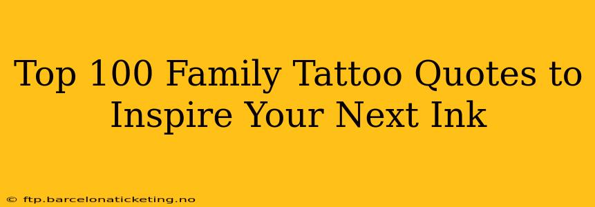 Top 100 Family Tattoo Quotes to Inspire Your Next Ink