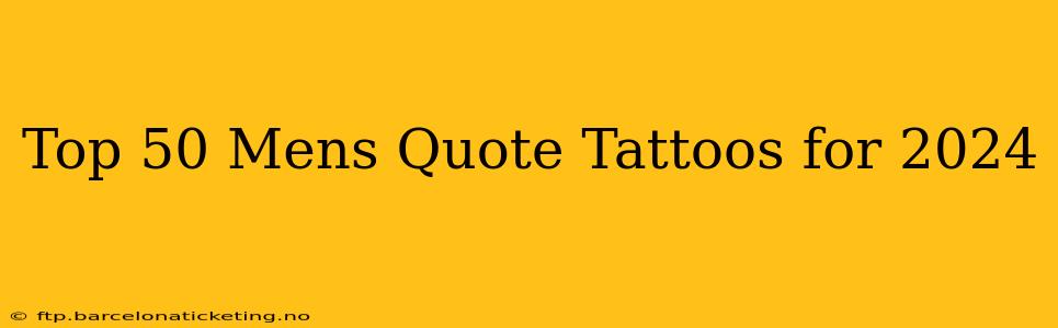 Top 50 Mens Quote Tattoos for 2024