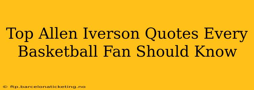 Top Allen Iverson Quotes Every Basketball Fan Should Know