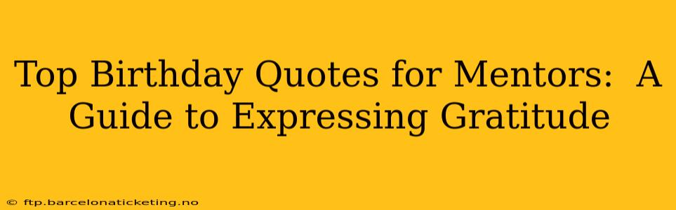 Top Birthday Quotes for Mentors:  A Guide to Expressing Gratitude