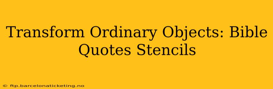 Transform Ordinary Objects: Bible Quotes Stencils