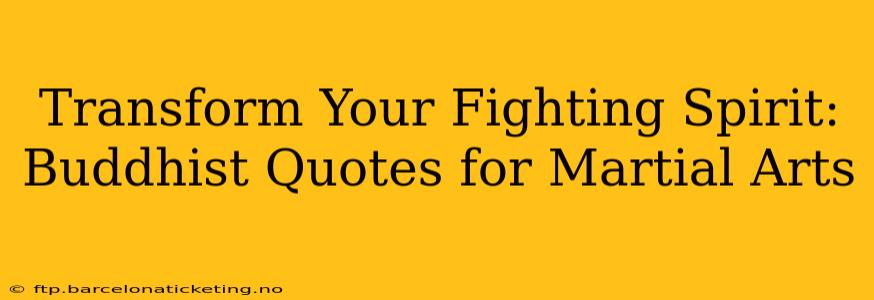 Transform Your Fighting Spirit: Buddhist Quotes for Martial Arts