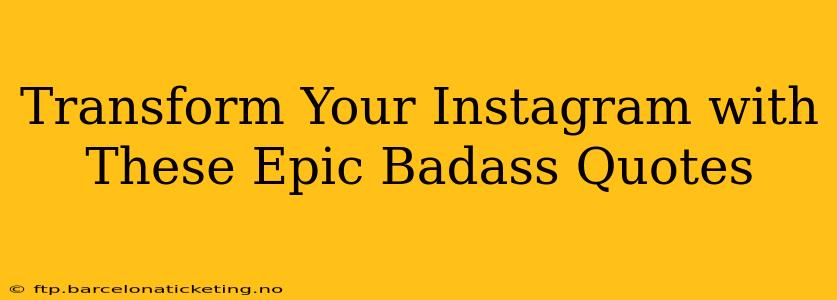 Transform Your Instagram with These Epic Badass Quotes