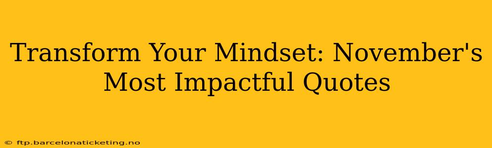 Transform Your Mindset: November's Most Impactful Quotes