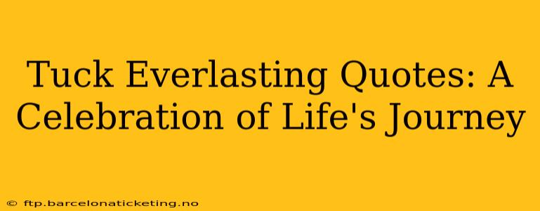 Tuck Everlasting Quotes: A Celebration of Life's Journey