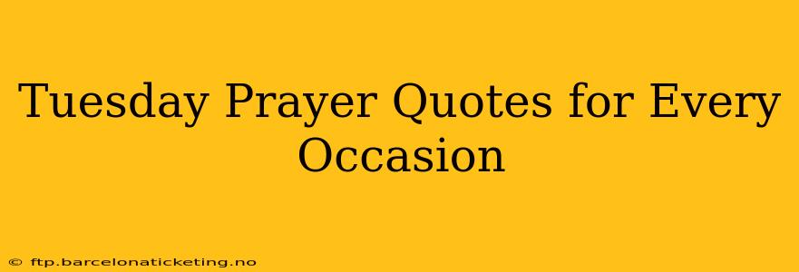 Tuesday Prayer Quotes for Every Occasion