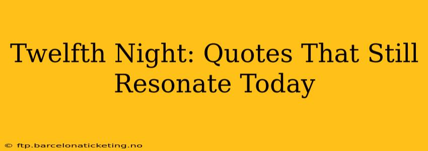 Twelfth Night: Quotes That Still Resonate Today