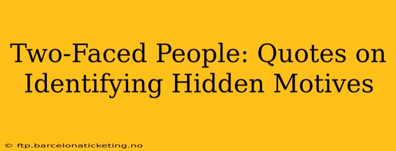 Two-Faced People: Quotes on Identifying Hidden Motives