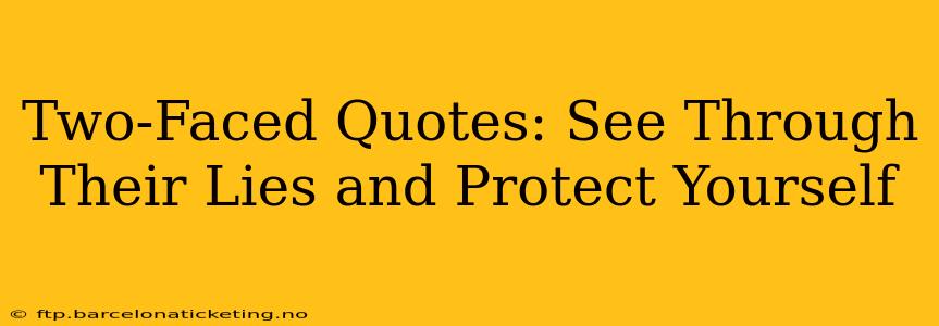 Two-Faced Quotes: See Through Their Lies and Protect Yourself