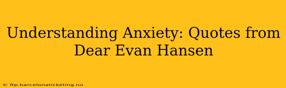 Understanding Anxiety: Quotes from Dear Evan Hansen